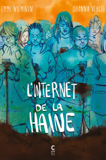 L'Internet de la haine d'Emmi Nieminen et Johanna Vehkoo aux éditions Cambourakis
