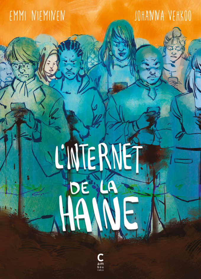 L'Internet de la haine d'Emmi Nieminen et Johanna Vehkoo aux éditions Cambourakis