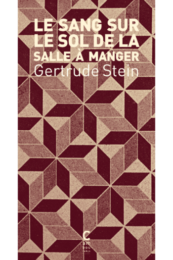 Le sang sur le sol de la salle à manger de Gertrude Stein aux éditions Cambourakis