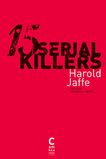 Quinze serial killers Harold JAFFE cambourakis