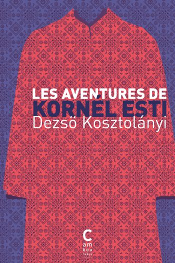 Les aventures de Kornel Esti Dezso KOSZTOLANYI cambourakis