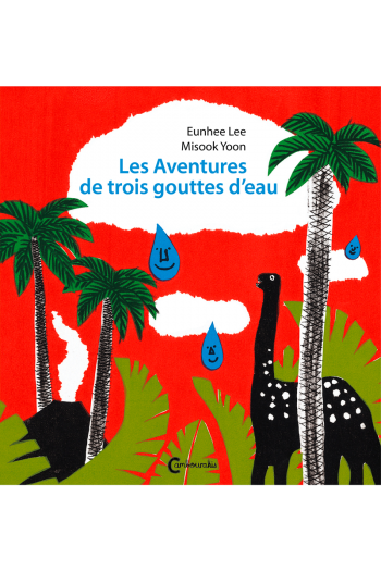 Les aventures de trois gouttes d'eau Lee EUN-HEE Hyonhee LEE cambourakis