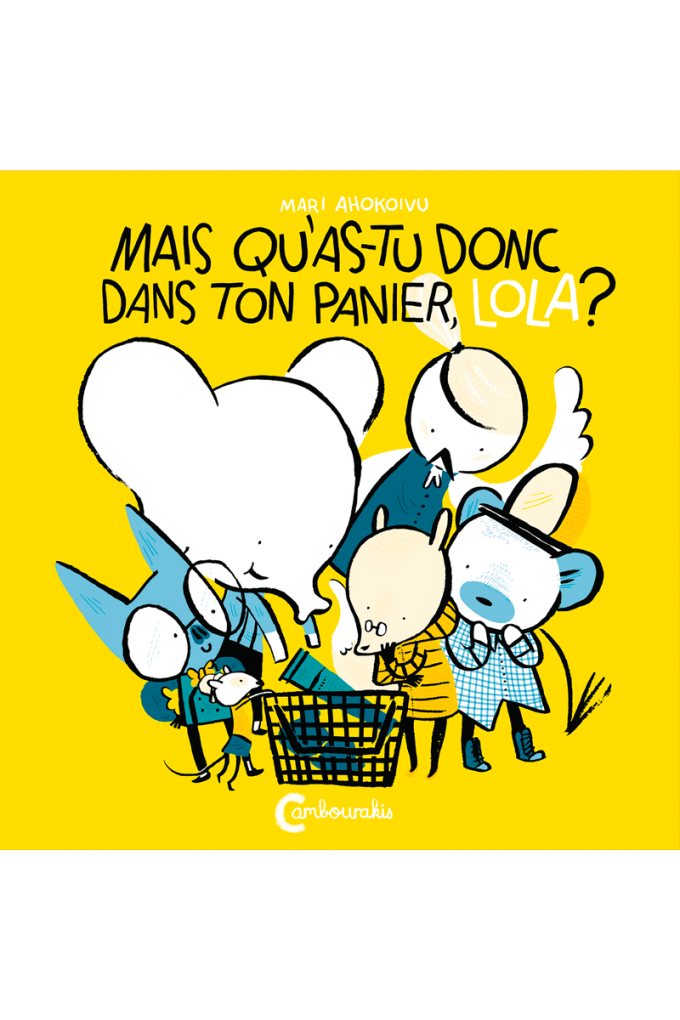 Lola Olifante Vol.2 - Mais qu'as-tu donc dans ton panier, Lola ? MARI AHOKOIVU cambourakis