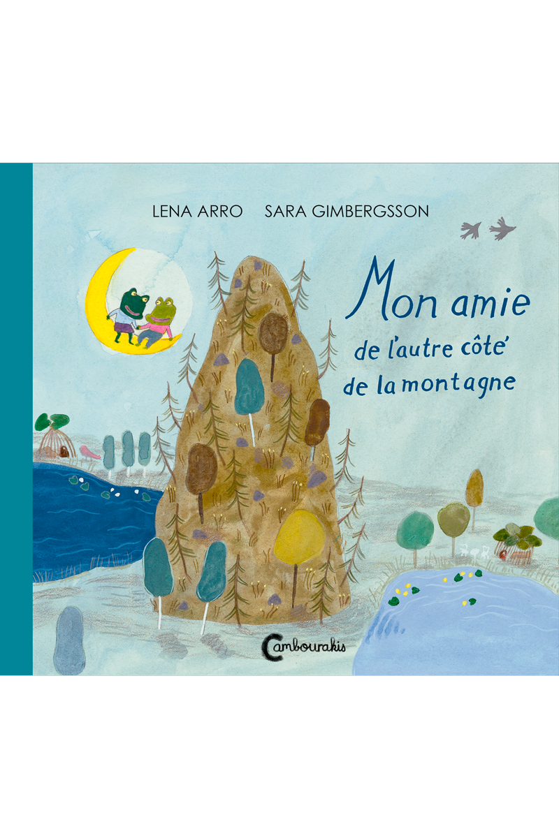 Mon Amie De L Autre Cote De La Montagne Editions Cambourakis