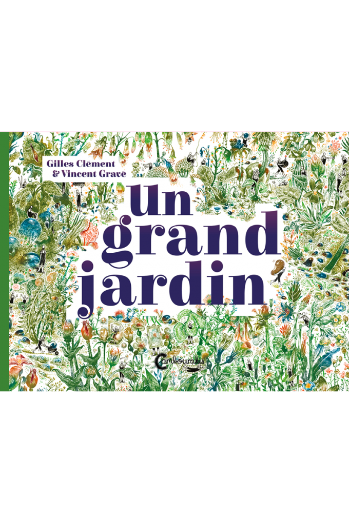 Un grand jardin Gilles CLÉMENT Vincent GRAVÉ cambourakis