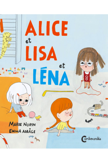 Alice et Lisa et Léna MArie NORIN Emma ADBÅGE cambourakis