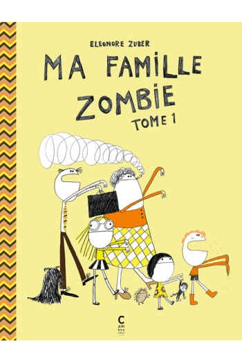 Ma famille Zombie - Tome 1 Éléonore ZUBER cambourakis
