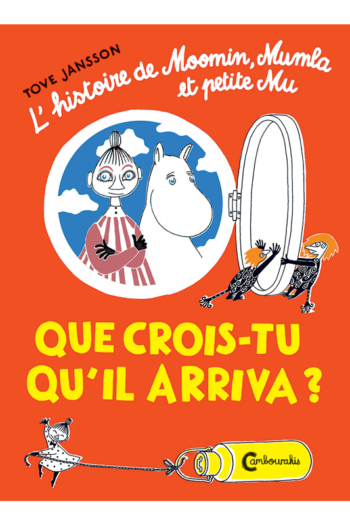 Moomins - Que crois tu qu'il arriva? Tove JANSSON cambourakis