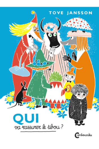 Moomins - Qui va rassurer le tibou? Tove JANSSON cambourakis