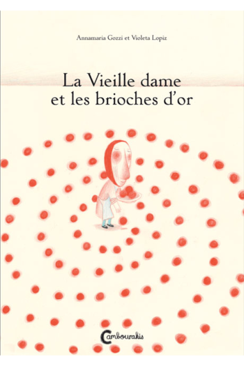 La Vieille dame et les brioches d'or Annamaria GOZZI Violeta Lopiz cambourakis