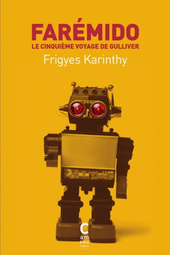 Farémido, Le cinquième voyage de Gulliver Frigyes KARINTHY cambourakis