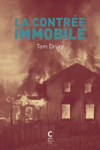 La contrée immobile Tom DRURY cambourakis