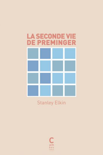 La seconde vie de Preminger Stanley ELKIN cambourakis