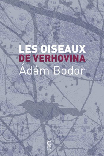 Les oiseaux de Verhovina Ádám BODOR cambourakis