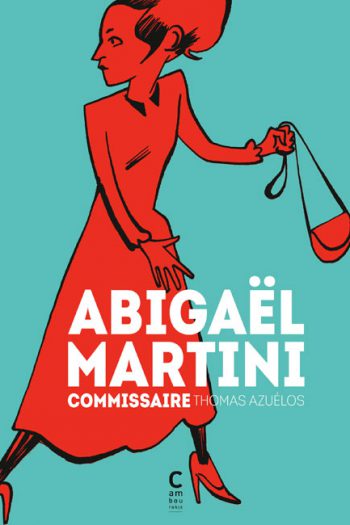 Abigaël Martini, commissaire Thomas AZUELOS cambourakis