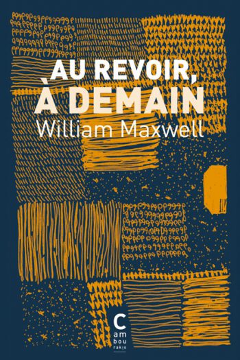 Au revoir, à demain William MAXWELL cambourakis