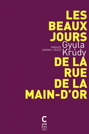 Les beaux jours de la rue de la main d'or Gyula KRUDY cambourakis