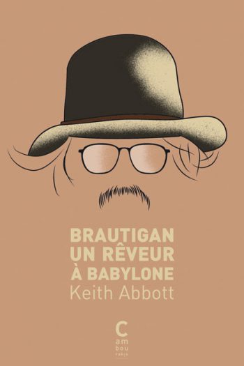 Brautigan, un rêveur à Babylone Keith ABBOTT cambourakis