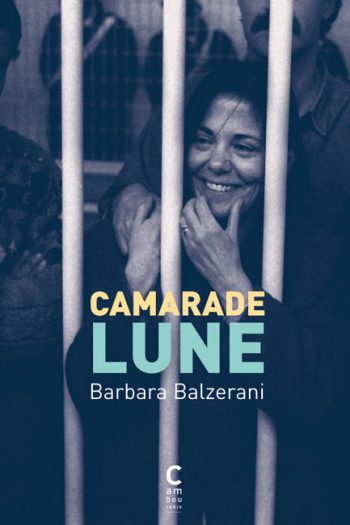 Camarade Lune Barbara BALZERANI cambourakis