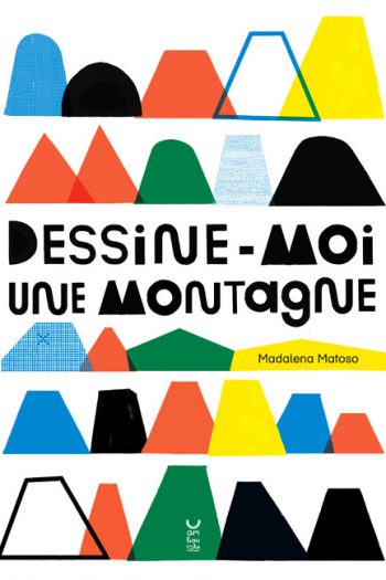 Dessine-moi une montagne Madalena MATOSO cambourakis