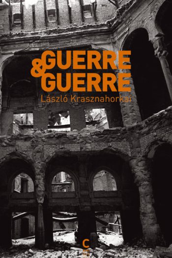 Guerre & guerre László KRASZNAHORKAI cambourakis