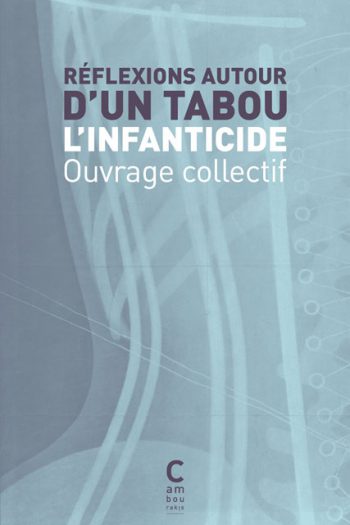 Réflexions autour d'un tabou : l'infanticide COLLECTIF ANONYME cambourakis