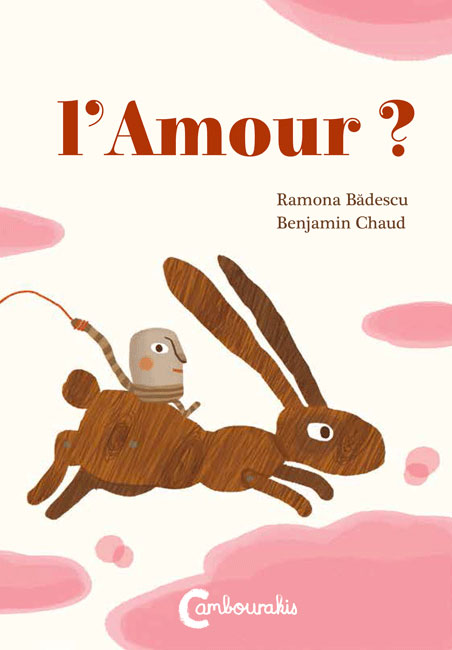 L'Amour ? Ramona BADESCU Benjamin CHAUD cambourakis