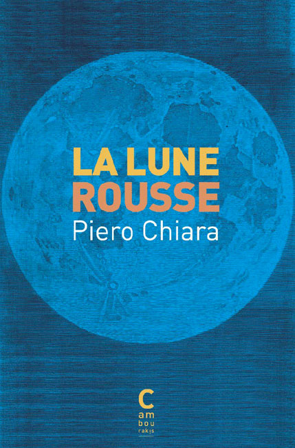 La lune rousse Piero CHIARA cambourakis