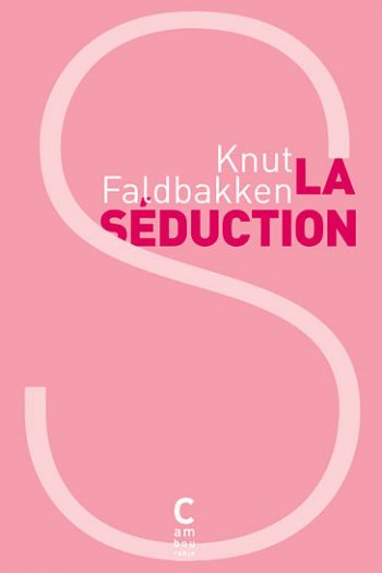 La séduction Knut FALDBAKKEN cambourakis