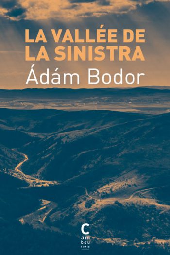 La vallée de la Sinistra Ádám BODOR cambourakis