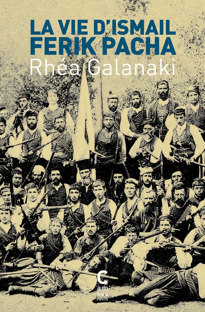 La Vie d'Ismail Férik Pacha Rhéa GALANAKI cambourakis