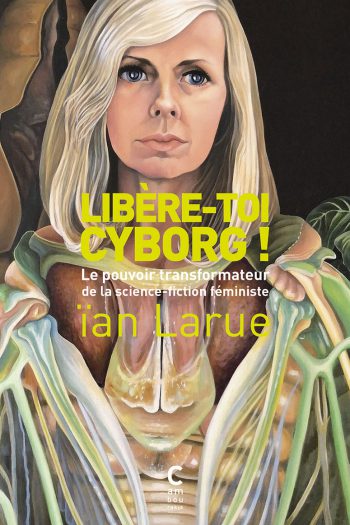 Libère-toi cyborg ! ïan LARUE cambourakis