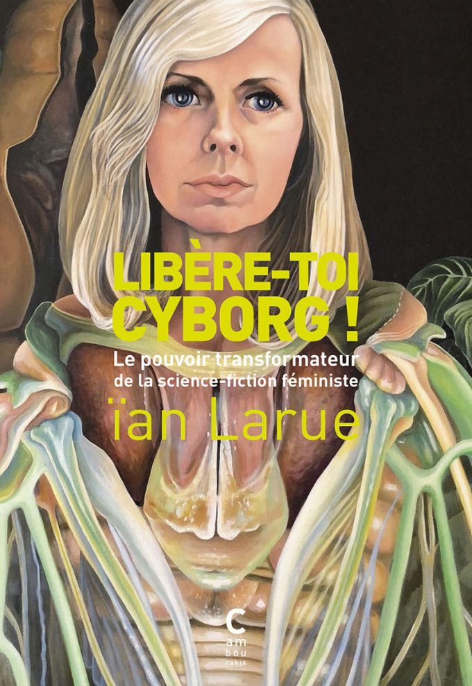 Libère-toi cyborg ! ïan LARUE cambourakis