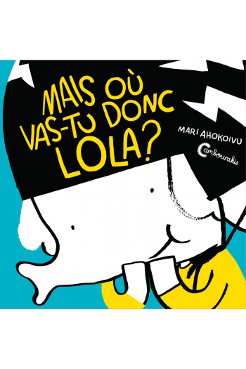 Lola Olifante Vol.1 - Mais où vas-tu donc Lola ? MARI AHOKOIVU cambourakis
