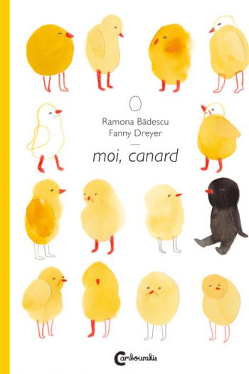 Moi, canard Ramona BADESCU Fanny DREYER cambourakis