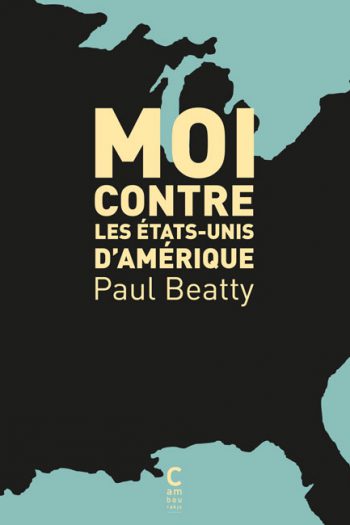 Moi contre les Etats-Unis d'Amérique Paul BEATTY cambourakis