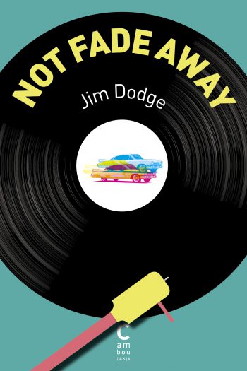 Not fade away Jim DODGE cambourakis