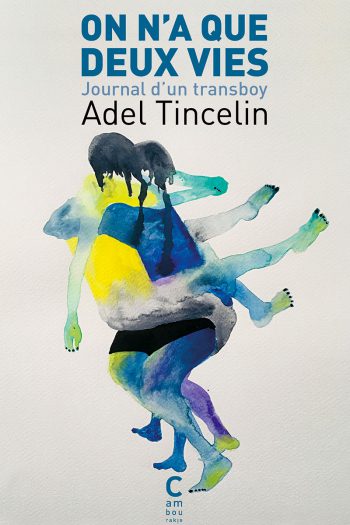 On n'a que deux vies Adel TINCELIN Virginie JOURDAIN cambourakis