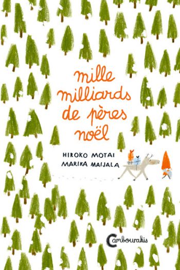 Mille milliards de Pères Noël Hiroko MOTAI Marika MAIJALA cambourakis