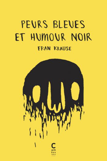 Peurs bleues et humour noir Fran KRAUSE cambourakis