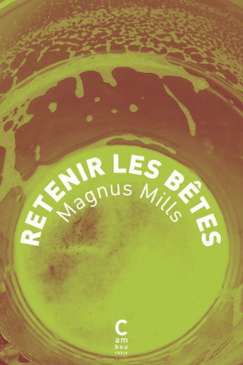 Retenir les bêtes Magnus MILLS cambourakis