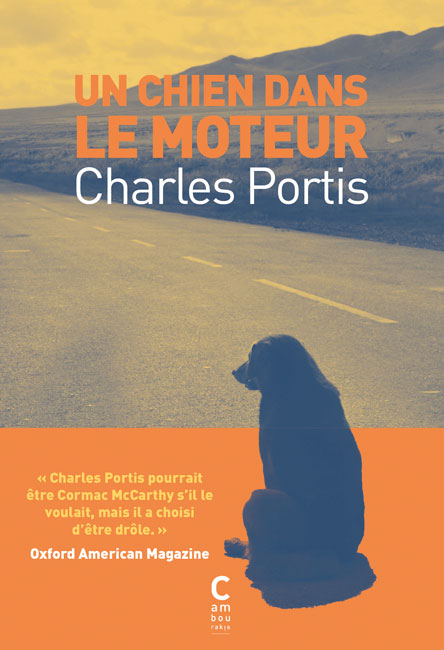 Un chien dans le moteur Charles PORTIS cambourakis