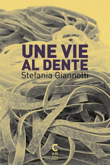 Une vie al dente Stefania GIANNOTTI cambourakis