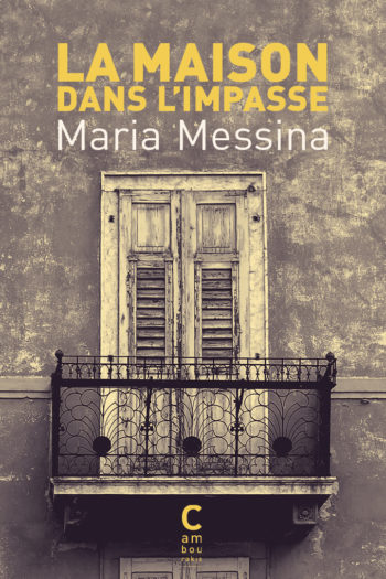 Couverture du roman "La maison dans l'impasse" de Maria Messina traduit de l'italien par Marguerite Pozzoli