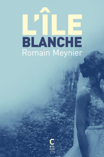 Couverture du roman "L'Ile blanche" de Romain Meynier