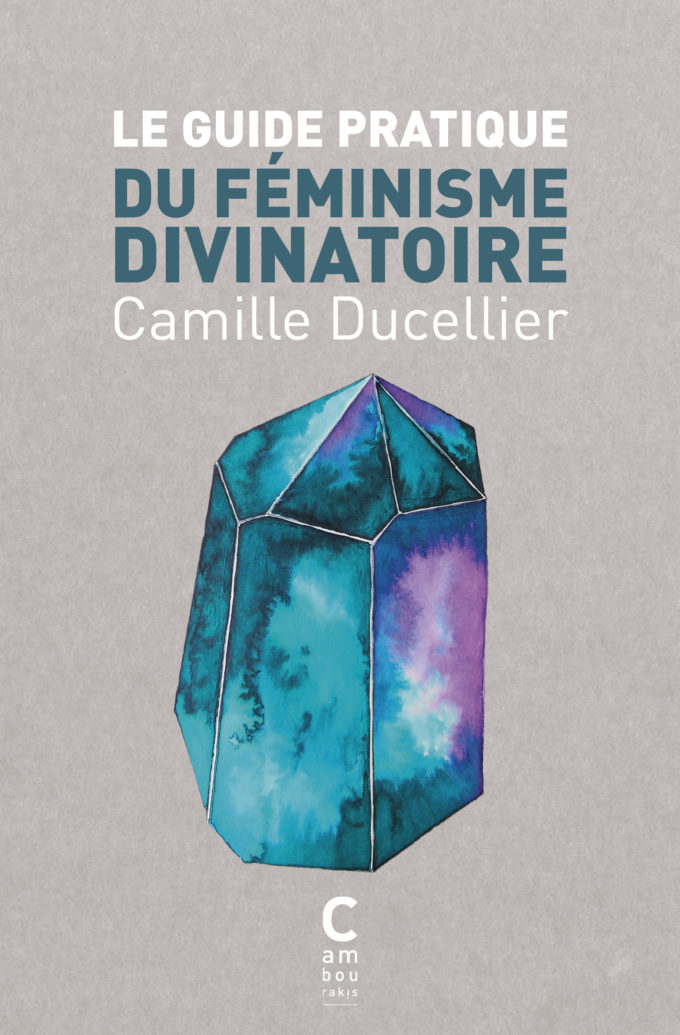 Couverture du "Guide pratique du féminisme divinatoire" de Camille Ducellier en poche
