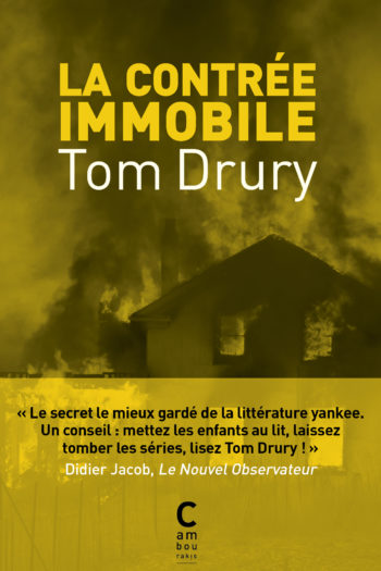 Couverture de "La Contrée Immobile" de Tom Drury dans la collection Agonia aux éditions Cambourakis