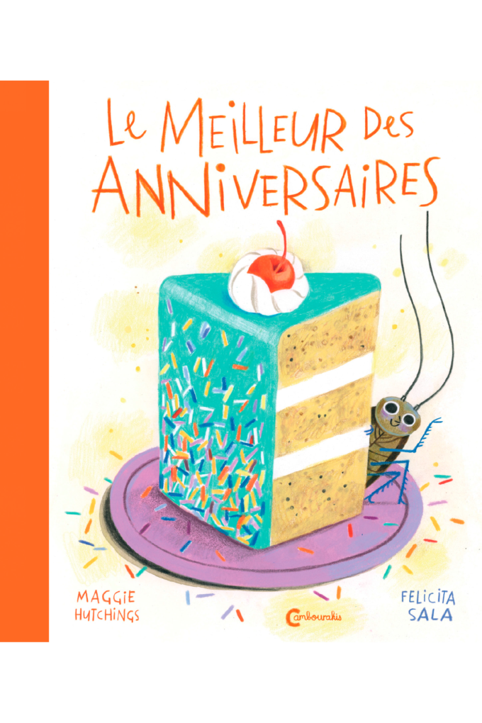 Couverture "Le meilleur des anniversaires " de Maggie Hutcings et Felicita Sala traduit par Géraldine Chognard