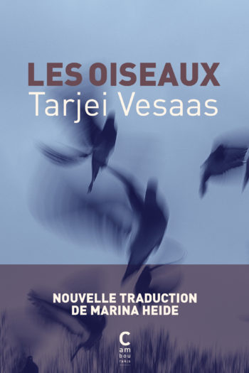 Couverture de "Les Oiseaux" de Tarjei Vesaas dans une nouvelle traduction de Marina Heide