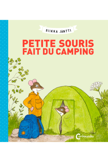 Couverture de Petite Souris fait du camping de Riikka Jäntti aux éditions Cambourakis